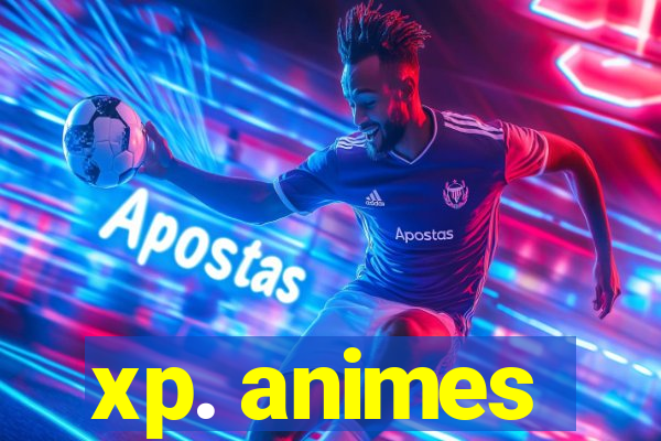 xp. animes